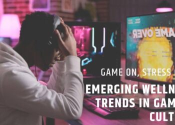 Game On, Stress Off: Emerging Wellness Trends in Gaming Culture